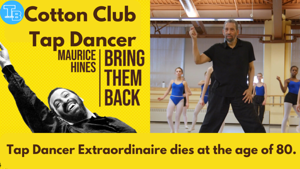 Maurice Hines, Tap Dancer Extraordinaire in 'The Cotton Club' , dies at the age of 80.